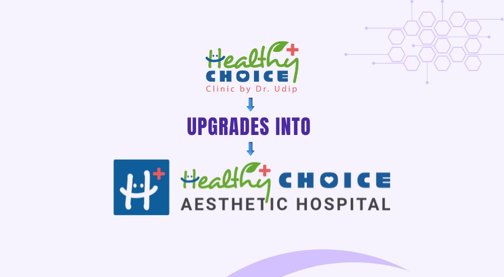 Healthy Choice Clinic by Dr. Udip Upgrades into Healthy Choice Aesthetic Hospital