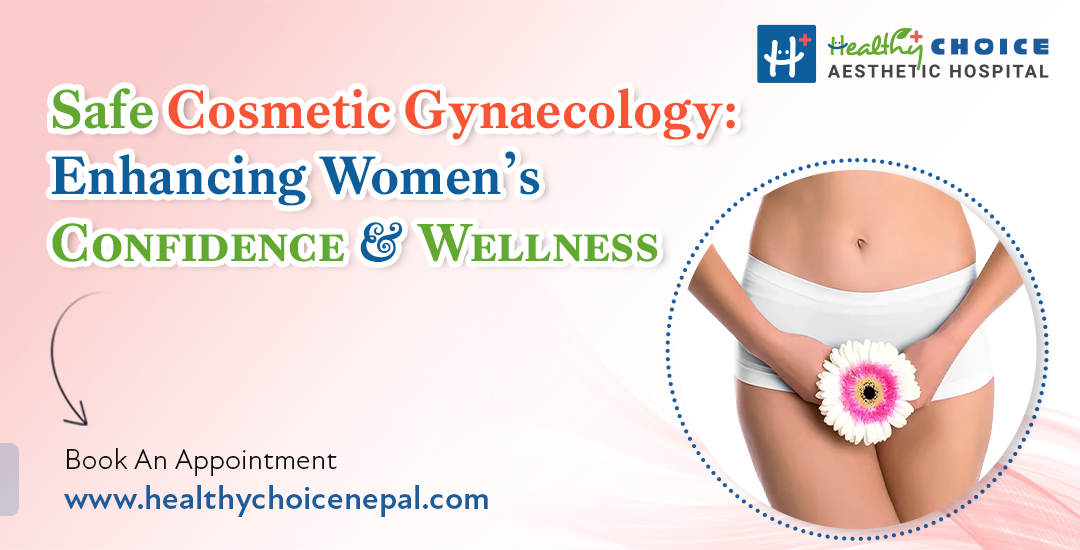 Cosmetic Gynecology : Enhancing Women’s Confidence and Wellness