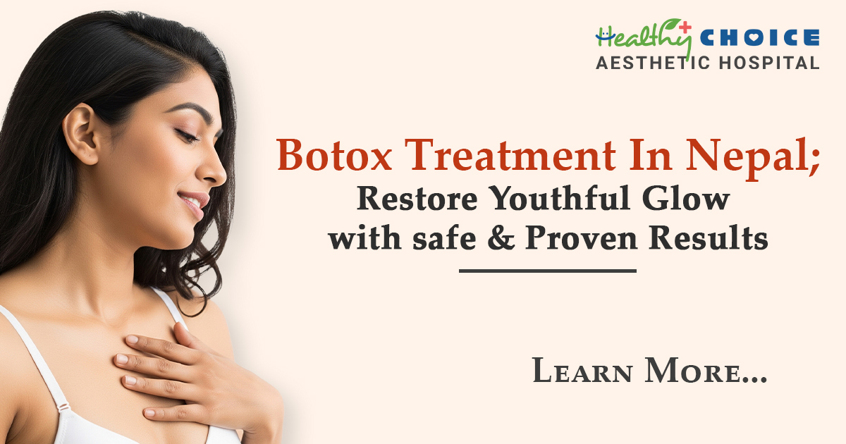 Botox Treatment in Nepal: Restore Youthful Glow with Safe & Proven Results