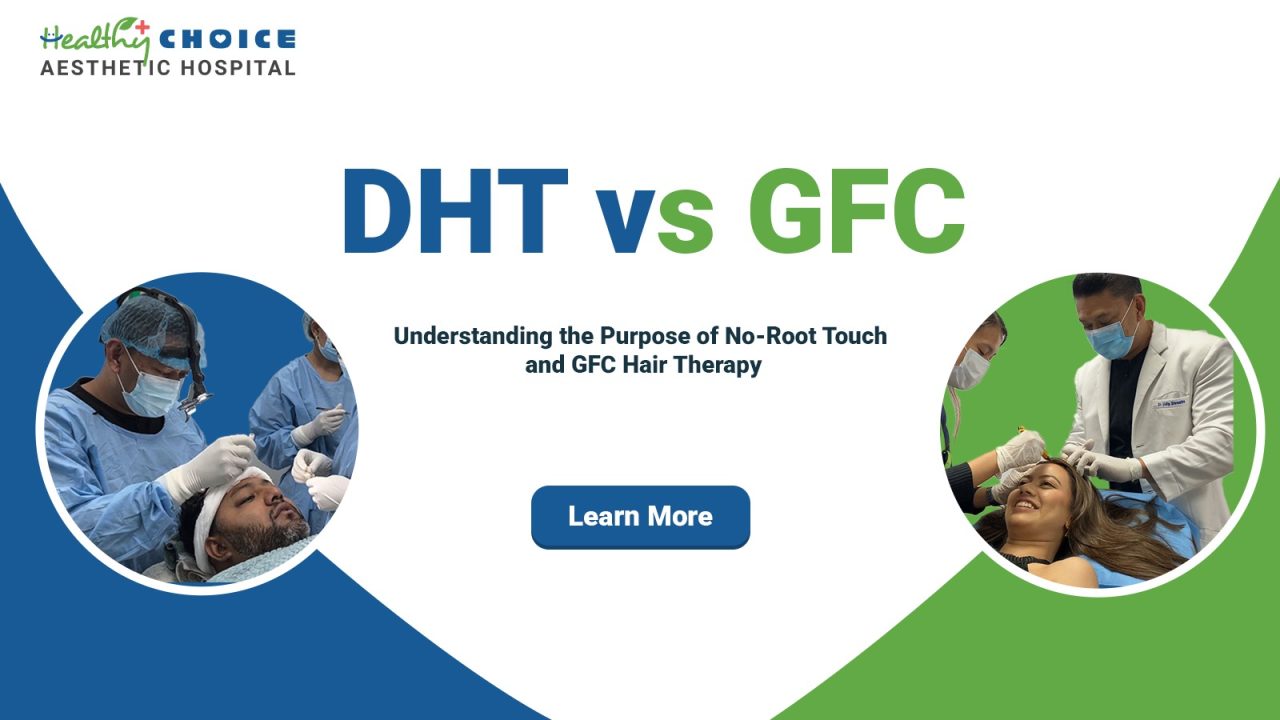 DHT vs GFC: Understanding the Purpose of No-Root Touch and GFC Hair Therapy